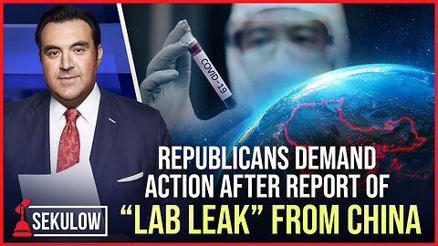 Republicans Demand Action After Report of “Lab Leak” from China