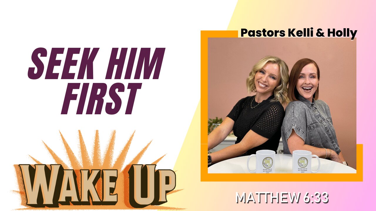 WakeUp Daily Devotional | Seek Him First | Matthew 6:33