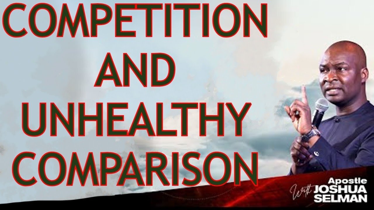 Apostle Joshua Selman "COMPETITION AND UNHEALTHY COMPARISON"