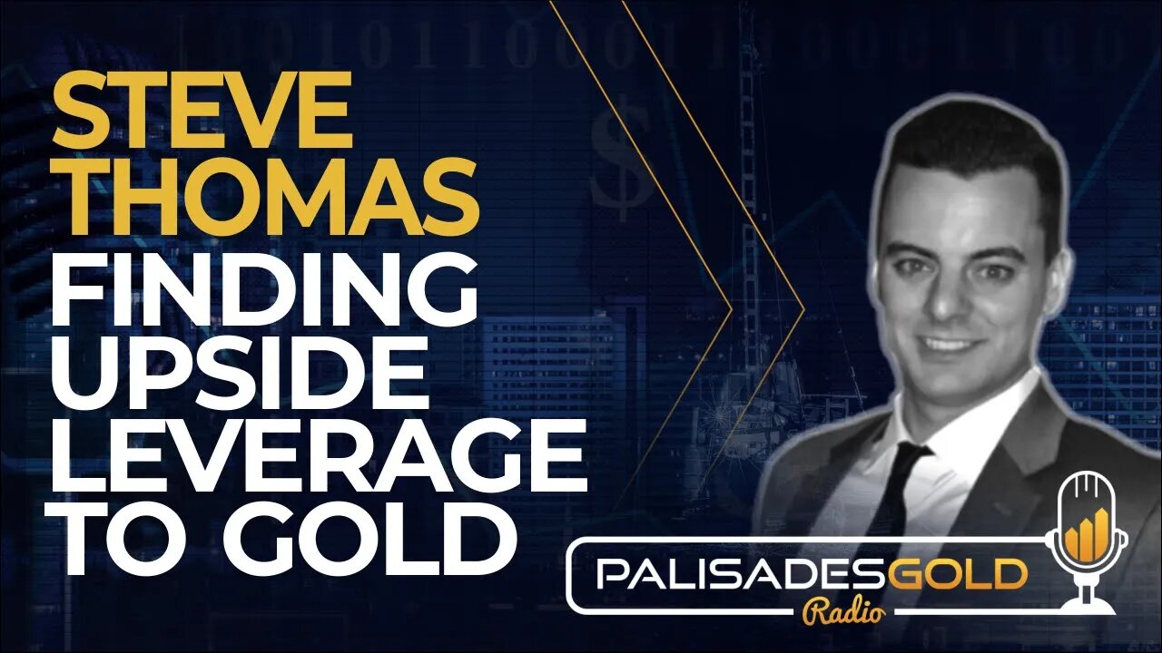 Steve Thomas: Finding Upside Leverage to Gold