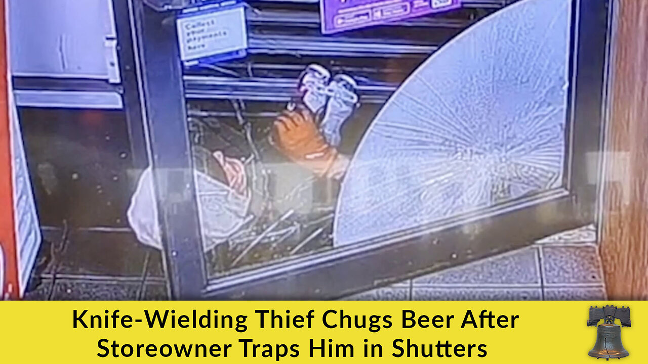 Knife-Wielding Thief Chugs Beer After Storeowner Traps Him in Shutters