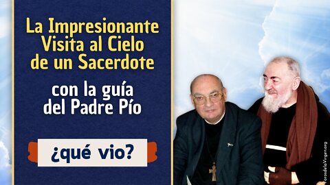 La Impresionante Visita al Cielo de un Sacerdote con la guía del Padre Pío [¿qué vio?]