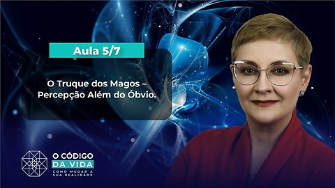 Aula 5/7 – O Truque dos Magos – Percepção Além do Óbvio | Maria Pereda