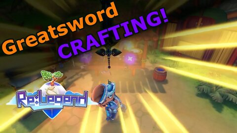 Greatsword Crafting - Re:Legend - E32