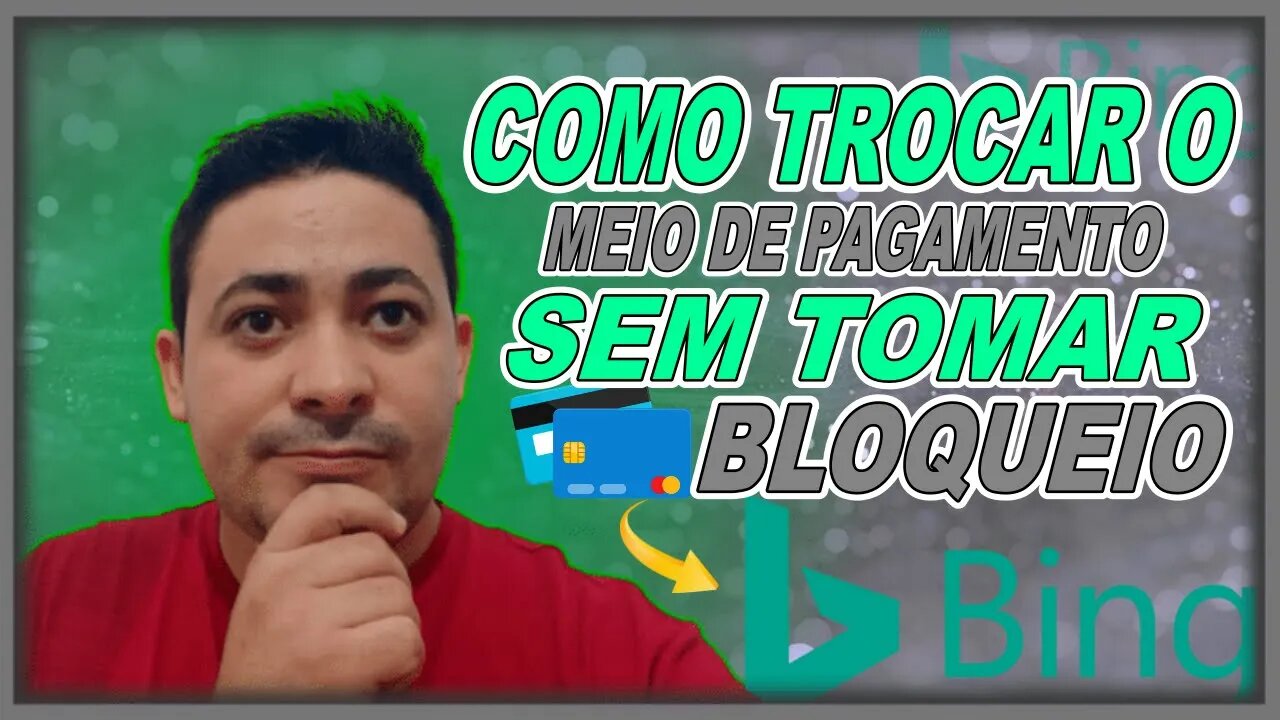 [Bing Ads ] Aprenda Criar Conta e trocar o Meio De Pagamento Sem Tomar Bloqueio