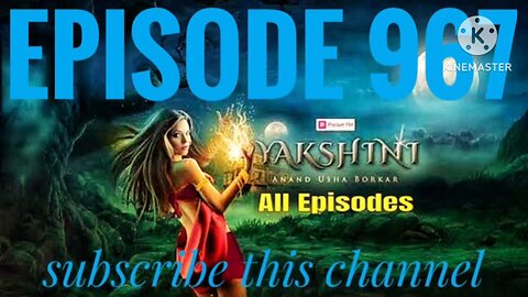 yakshini episode 967 / kay hai bottles ka raaj