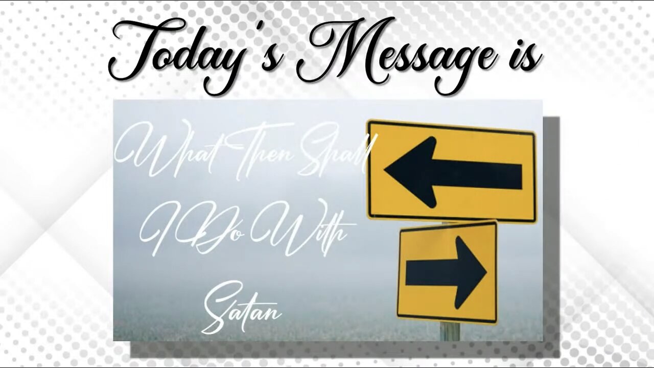 "What Shall I Then Do With Satan" Pastor Hobbs brings up some very important Truths