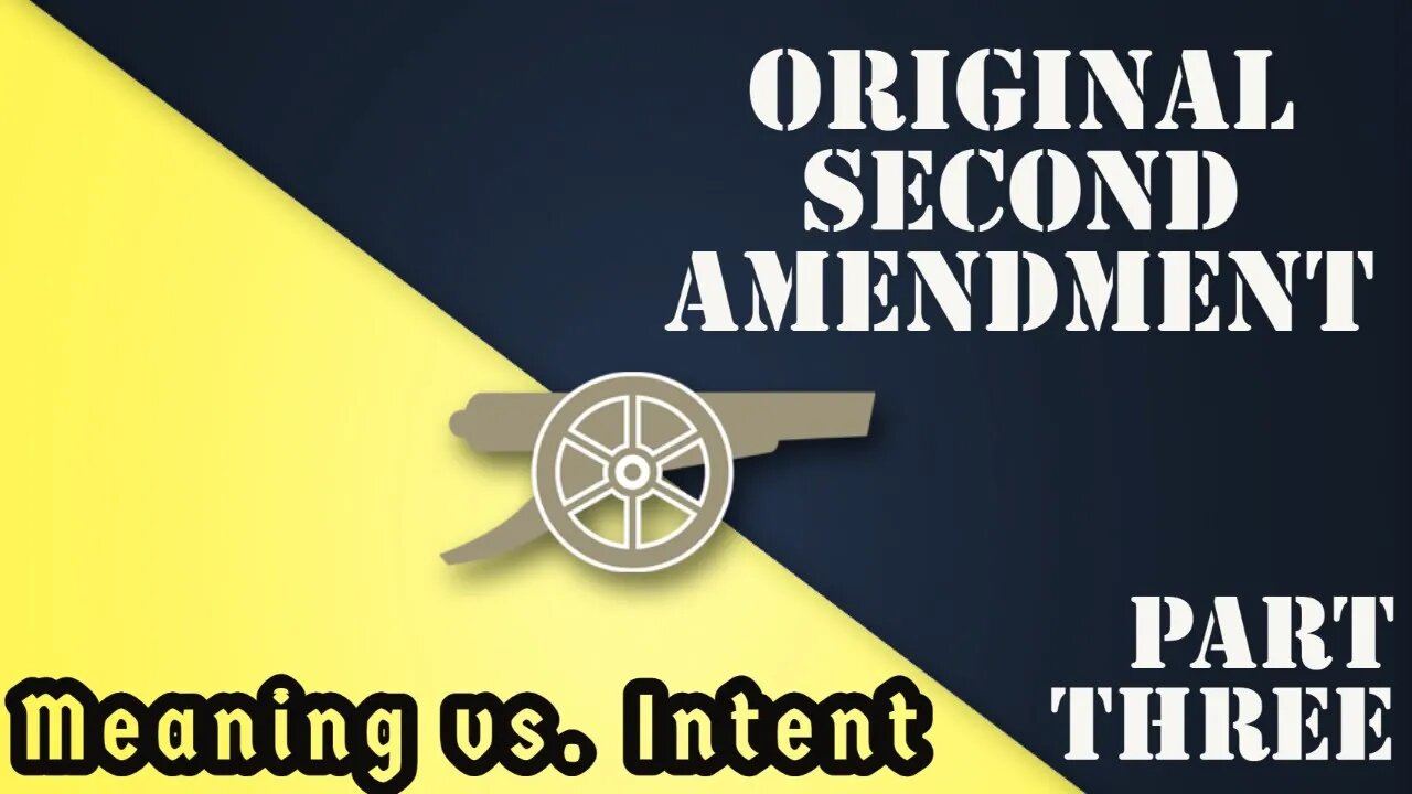 Original 2nd Amendment: Meaning vs. Intent (Part 3)