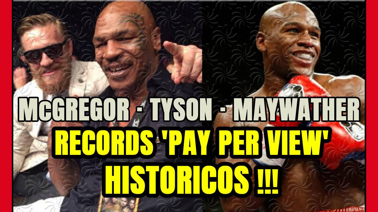 SEGURO DE ÉXITO! MIKE TYSON y MAYWEATHER se reparten el TOP10 del RANKING del PAY PER VIEW!