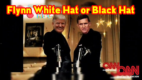 Qurrent Events 3.16.23 - Flynn White Hat or Black Hat