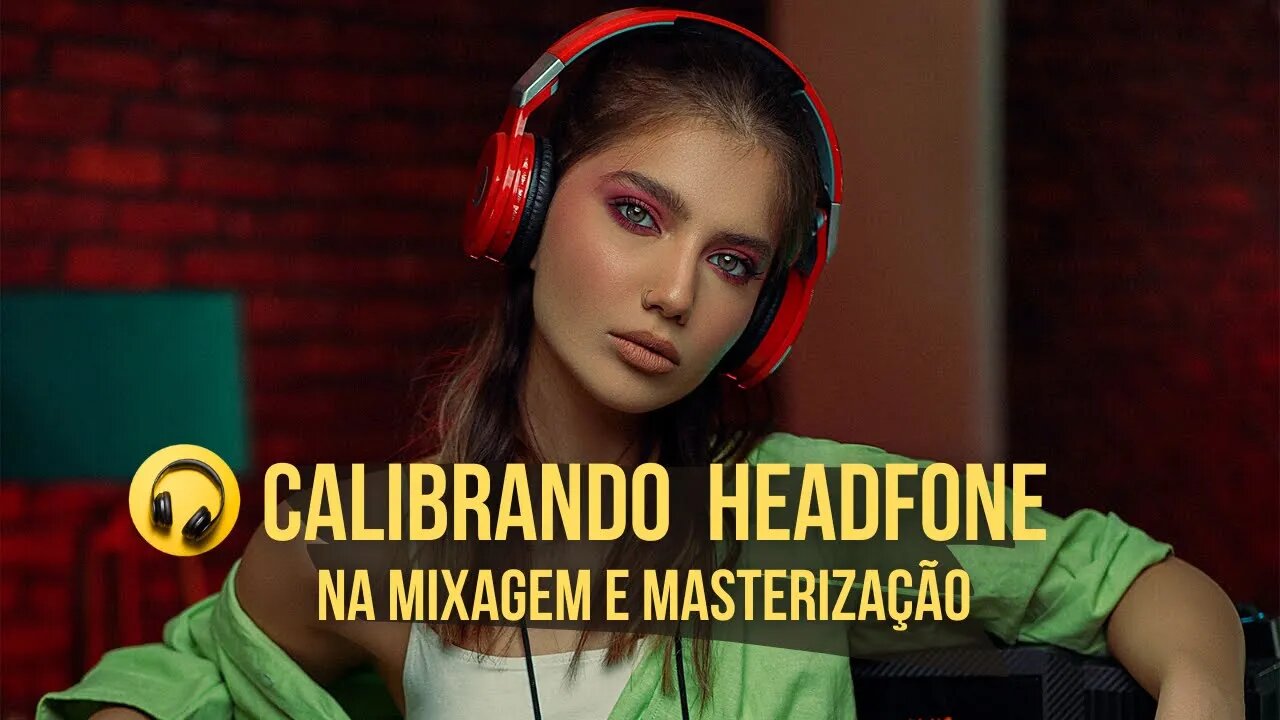 Calibrando Headfone para Mixagem Profissional