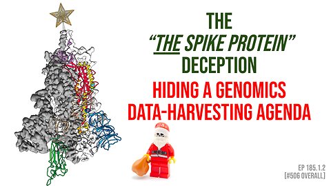 Ep 185.1: The “The Spike Protein” Deception - The big data genomics era in disguise (Part 1)