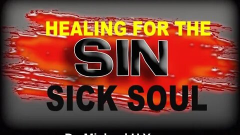 Healing For The Sin Sick Soul by Dr Michael H Yeager