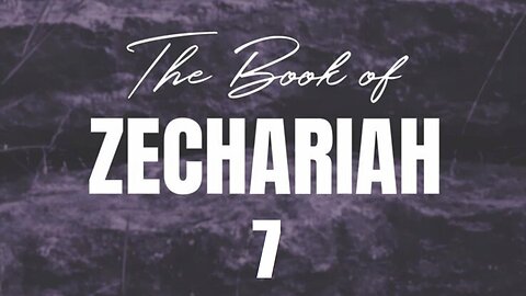 Zechariah - Chapter 7