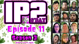 IP2sday A Weekly Review Season 3 - Episode 11