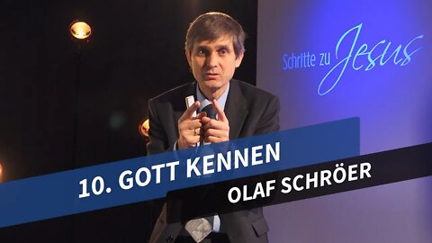 10. Gott kennen # Olaf Schröer # Schritte zu Jesus