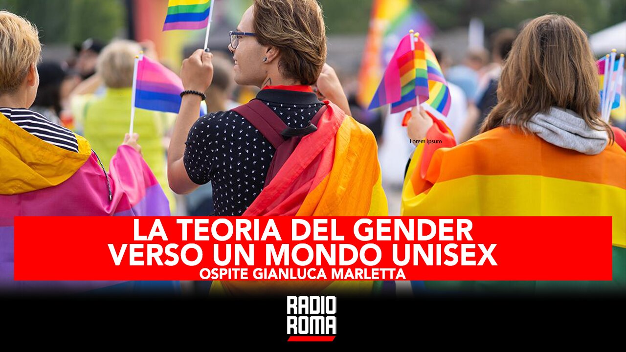 LA TEORIA DEL GENDER: VERSO UN MONDO UNISEX (Con Gianluca Marletta)