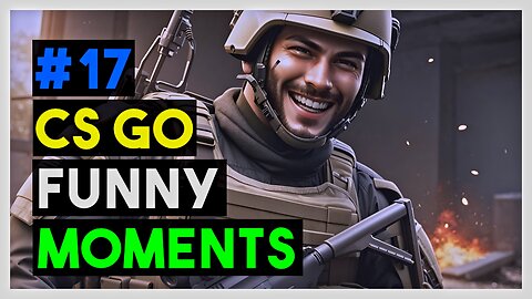 CS GO FUNNY MOMENTS - Part 17 - Snipet #5