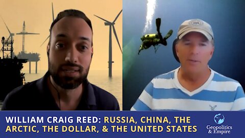 William Craig Reed: Russia, China, the Arctic, & the U.S.