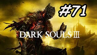 Blind Let's Play | Dark Souls 3 - Part 71