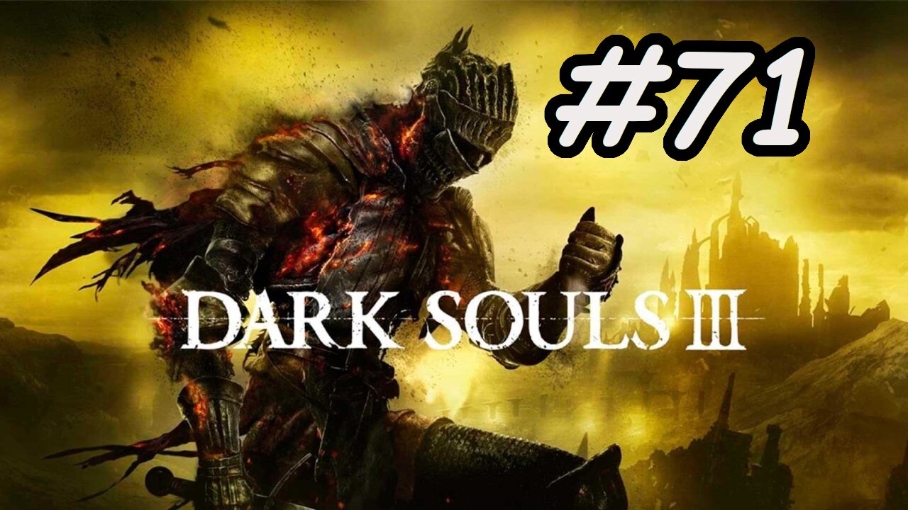 Blind Let's Play | Dark Souls 3 - Part 71