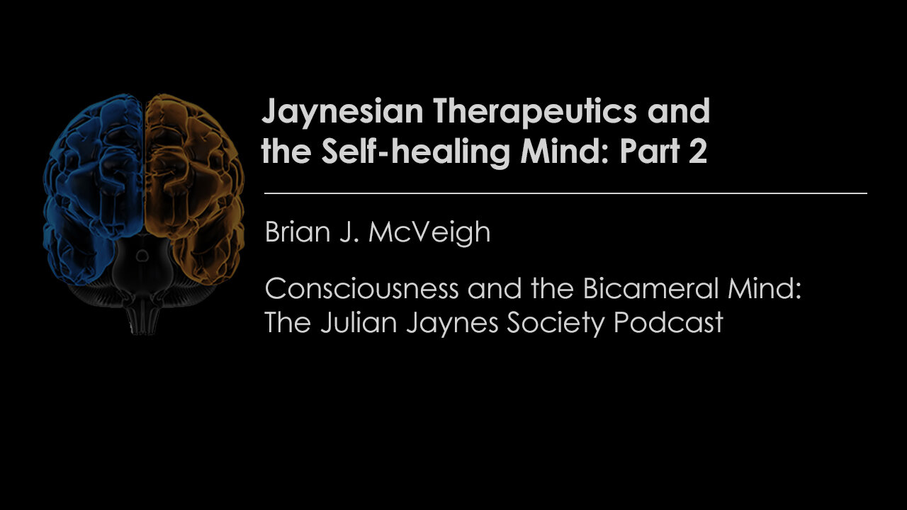 Jaynesian Therapeutics & the Self-healing Mind: Part 2 | Consciousness & the Bicameral Mind Podcast