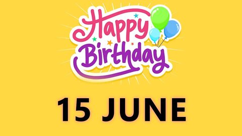 Happy Birthday to all who have Birthday on 15 June - Birthday Wish From Birthday Bash
