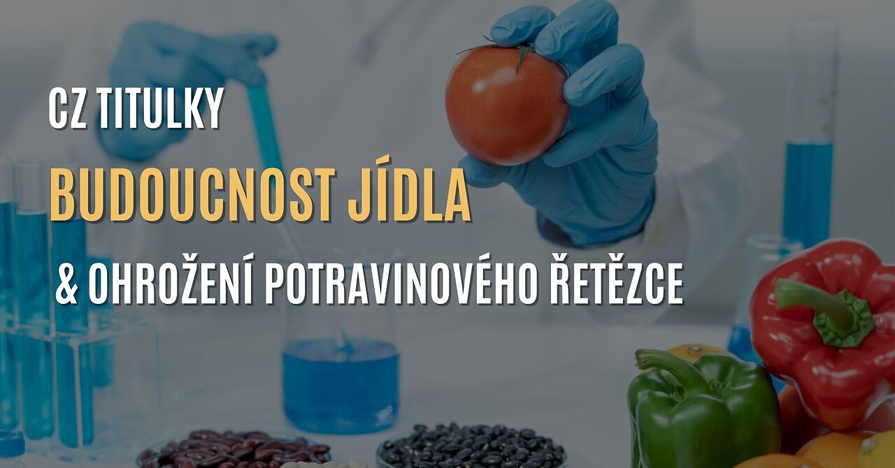 Corbettův report: Budoucnost jídla & ohrožení potravinového řetězce (CZ TITULKY)