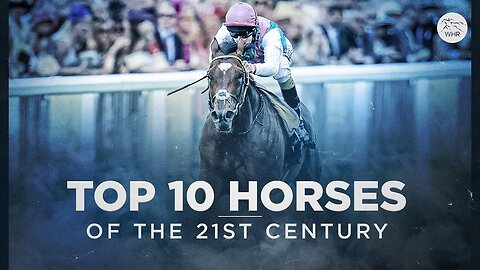 TOP 10 HORSES OF THE 21ST CENTURY SO FAR