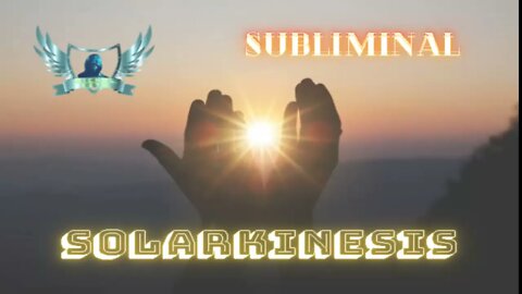 ☀Solarkinesis/Heliokinesis - Audio Subliminal 2020