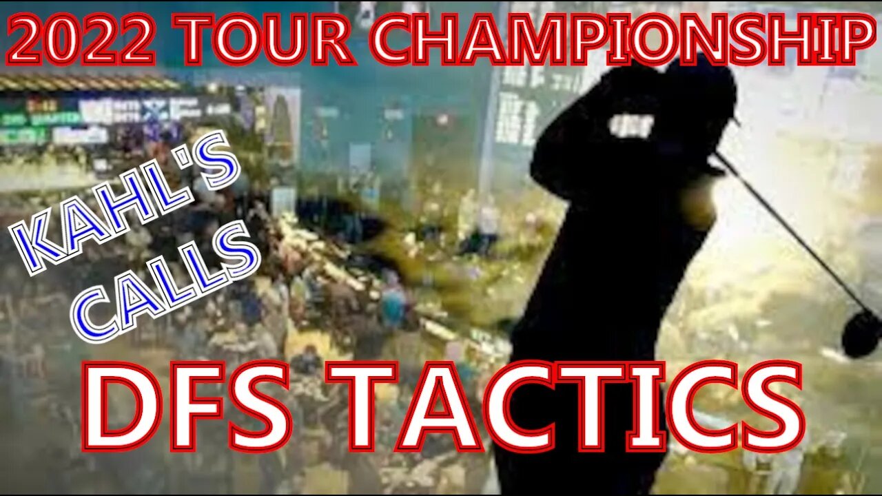 2022 TOUR Championship DFS Tactics