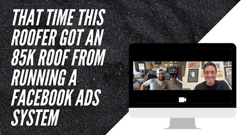 That time this roofer got an 85k roof from running a Facebook ads SYSTEM