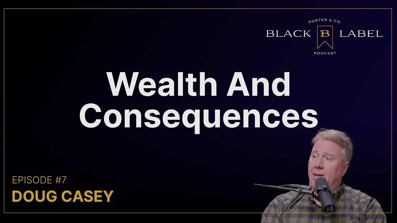 Doug Casey – Wealth And Consequences