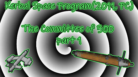 Kerbal Space Program(2011, PC) Longplay - The Committee of 300 part 1(No Commentary)