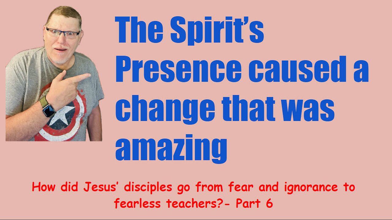 How did Jesus’s disciples go from fear & ignorance to fearless teachers Pt 6.