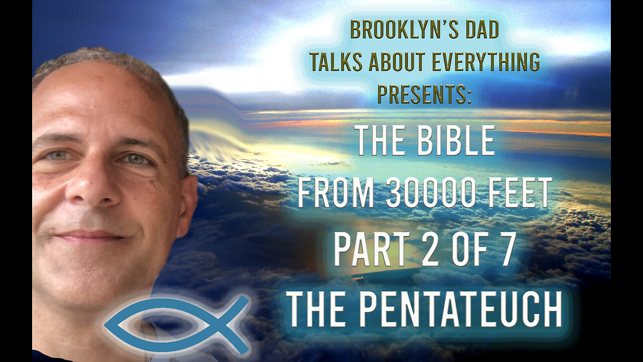 The Bible from 30,000 Feet - Part 2 of 7 The Pentateuch (Genesis - Deuteronomy)