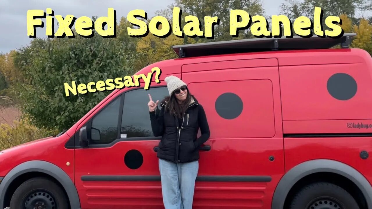 Van Life | Are Fixed Solar Panels Overrated?