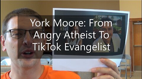 York Moore: From Angry Atheist To TikTok Evangelist
