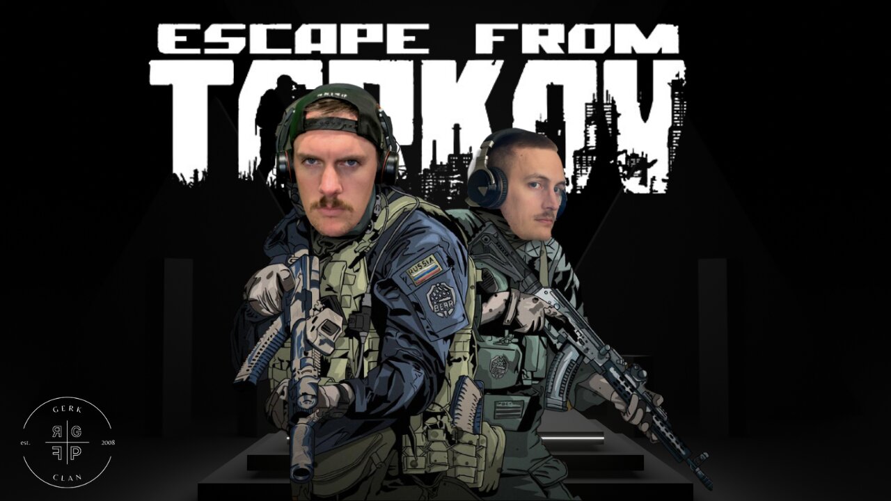 LIVE: Top Tarkov Streamer on Rumble | Escape From Tarkov | RG_Gerk Clan