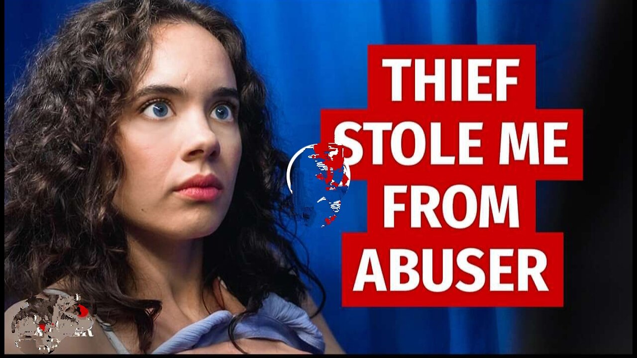 Thief stole me from abuser