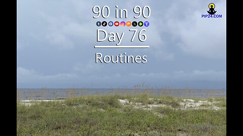 90 in 90 - Day 76 - Routines