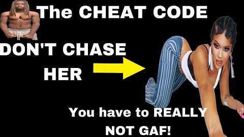 Why you SHOULDN’T CHASE WOMEN (CHEAT CODE)