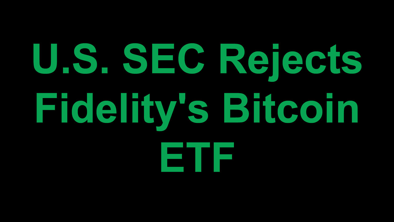 U.S. SEC Rejects Fidelity's Bitcoin ETF