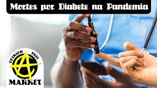 MORTES por DIABETES se multiplicaram devido a LOCKDOWNs