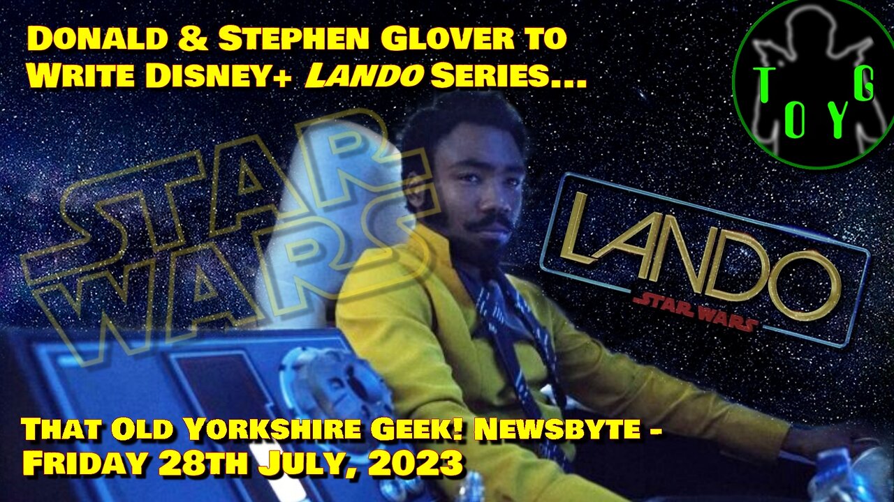 Donald and Stephen Glover to write Disney+ Lando Series... - TOYG! News Byte - 28th July, 2023