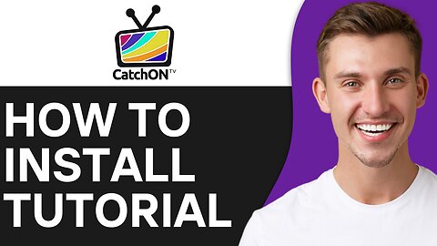 HOW TO INSTALL CATCHONTV
