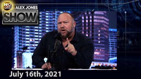 Alex Jones Show Epic Friday Broadcast (Reupload/Corrected) - FULL SHOW 7/16/21