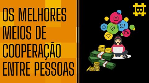 Dinheiro e Internet como tecnologias de cooperação entre indivíduos - [CORTE]