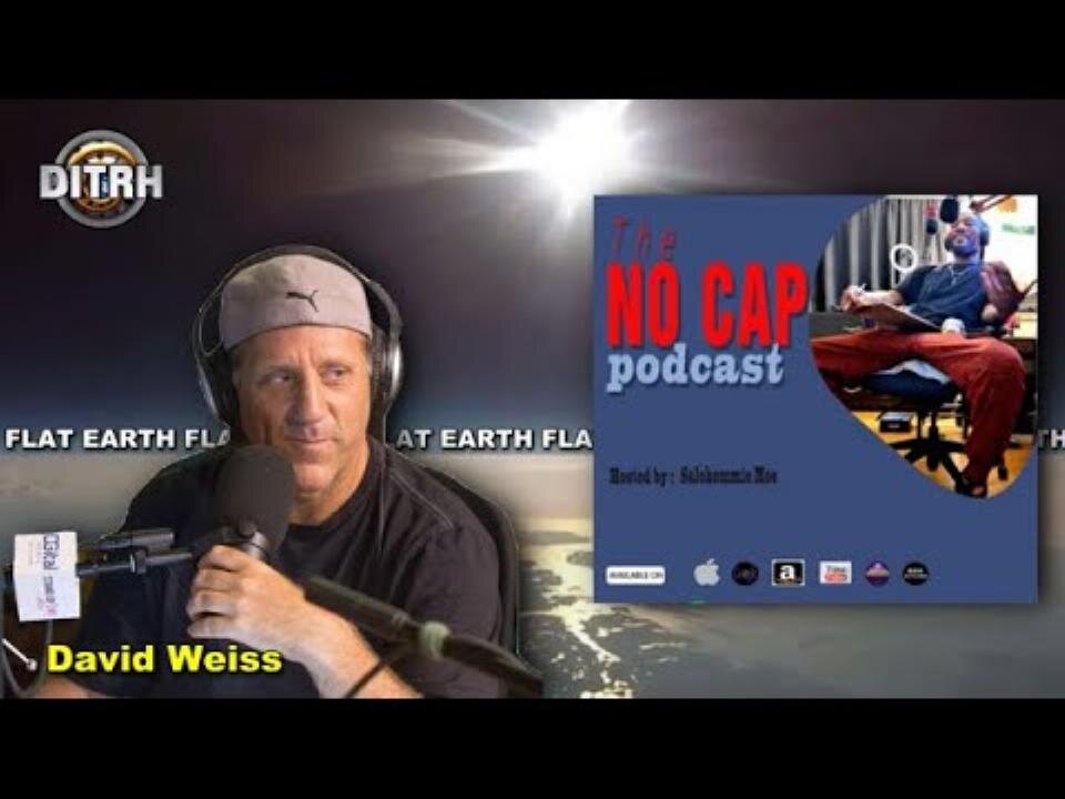 [The No Cap PodCast] SaloHommie Moe X - Flat Earth With David Weiss [Jan 8, 2021]