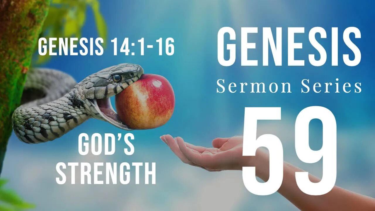 Genesis Sermon Series 59. GOD'S STRENGTH. Genesis 14:1-16. Dr. Andy Woods